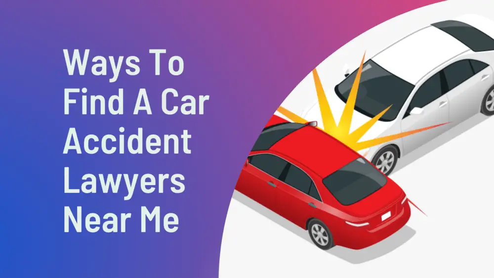 Ways To Find A Car Accident Lawyers Near Me